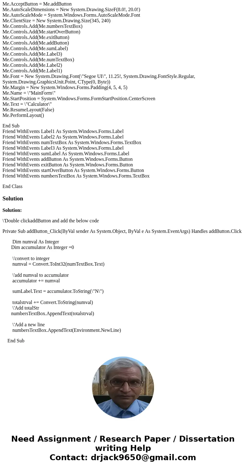 In VBA he addButton_Click procedure should perform the following three tasks: add the integer entered in the numTextBox to an accumulator, display the integer o In VBA he addButton_Click procedure should perform the following three tasks: add the integer entered in the numTextBox to an accumulator, display the integer o
