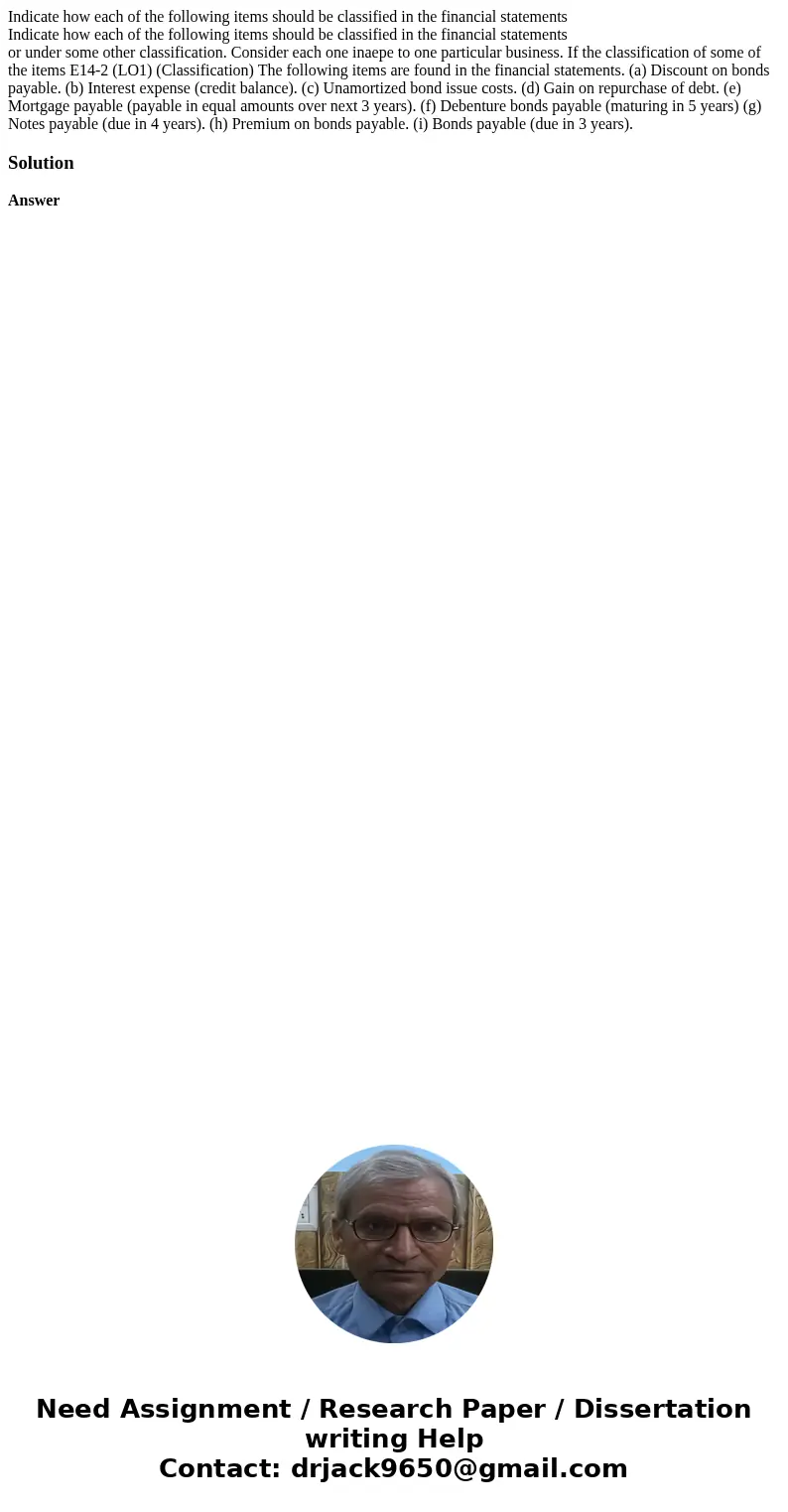  Indicate how each of the following items should be classified in the financial statements Indicate how each of the following items should be classified in the 