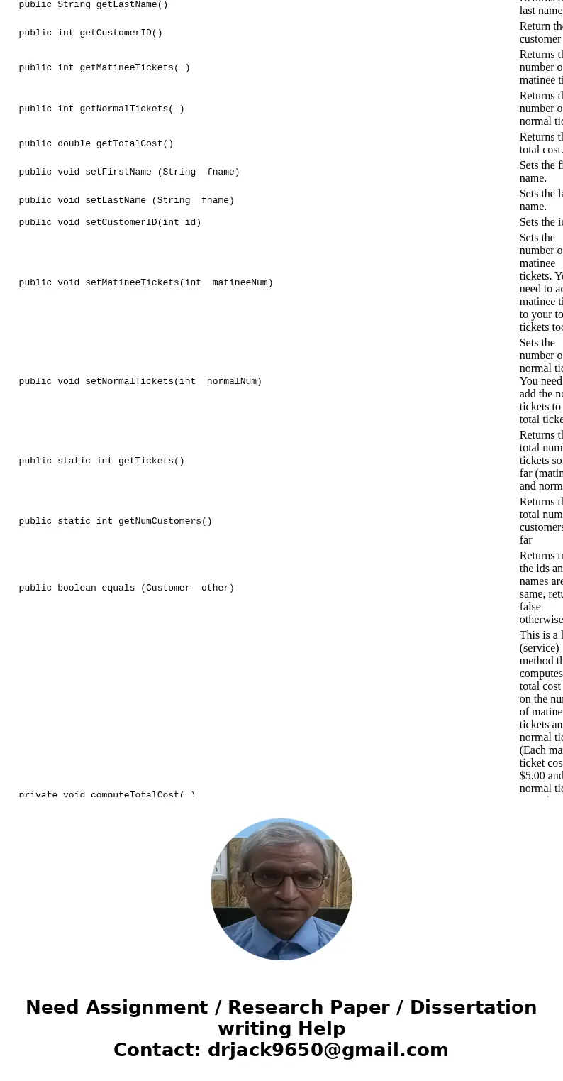 java :- Part 2: Programming: (20 points) Your assignment is to create a file called Customer.java containing a class Customer (there is no main method in this c java :- Part 2: Programming: (20 points) Your assignment is to create a file called Customer.java containing a class Customer (there is no main method in this c