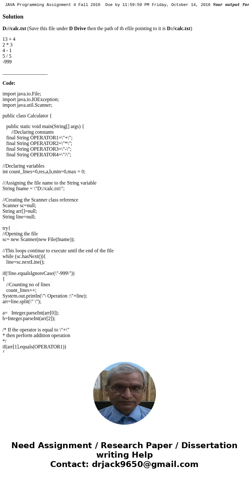 JAVA Programming Assignment 4 Fall 2016 Due by 11:59:59 PM Friday, October 14, 2016 Your output format should exactly match the sample output format including   JAVA Programming Assignment 4 Fall 2016 Due by 11:59:59 PM Friday, October 14, 2016 Your output format should exactly match the sample output format including