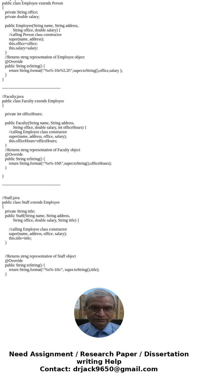 *JAVA* (The Person, Student, Employee, Faculty, and Staff classes) Design a class named Person and its two subclasses named Student and Employee. Make Faculty a