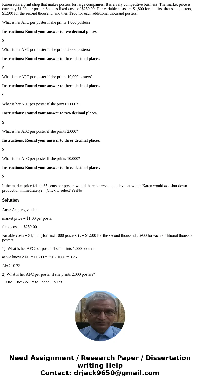 Karen runs a print shop that makes posters for large companies. It is a very competitive business. The market price is currently $1.00 per poster. She has fixed