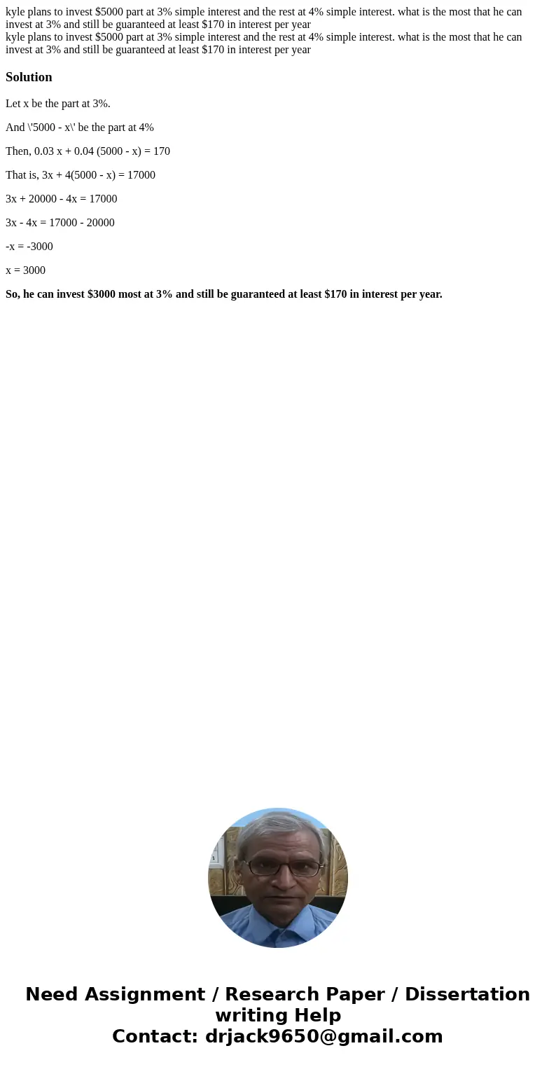  kyle plans to invest $5000 part at 3% simple interest and the rest at 4% simple interest. what is the most that he can invest at 3% and still be guaranteed at 