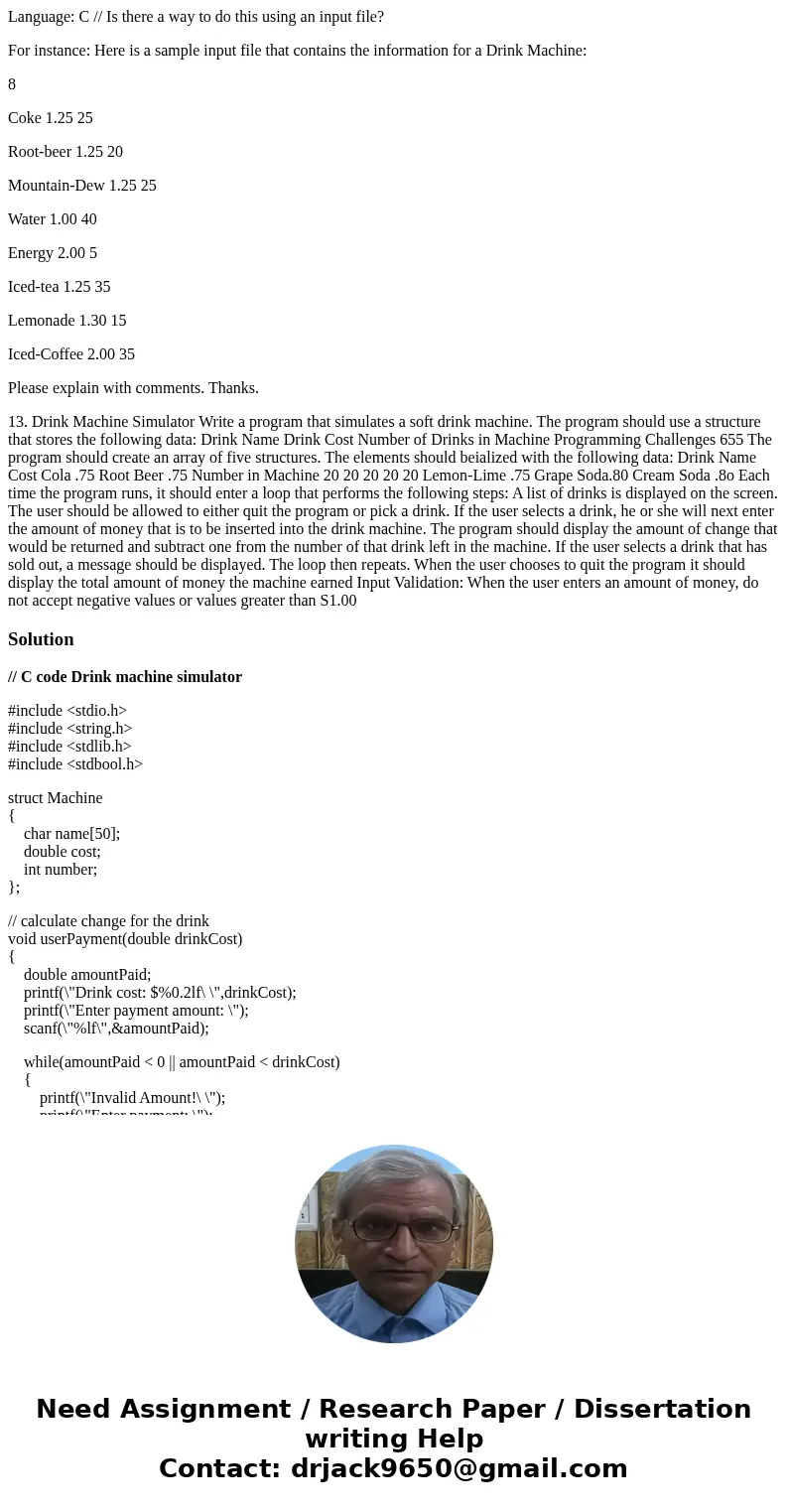 Language: C // Is there a way to do this using an input file? For instance: Here is a sample input file that contains the information for a Drink Machine: 8 Cok