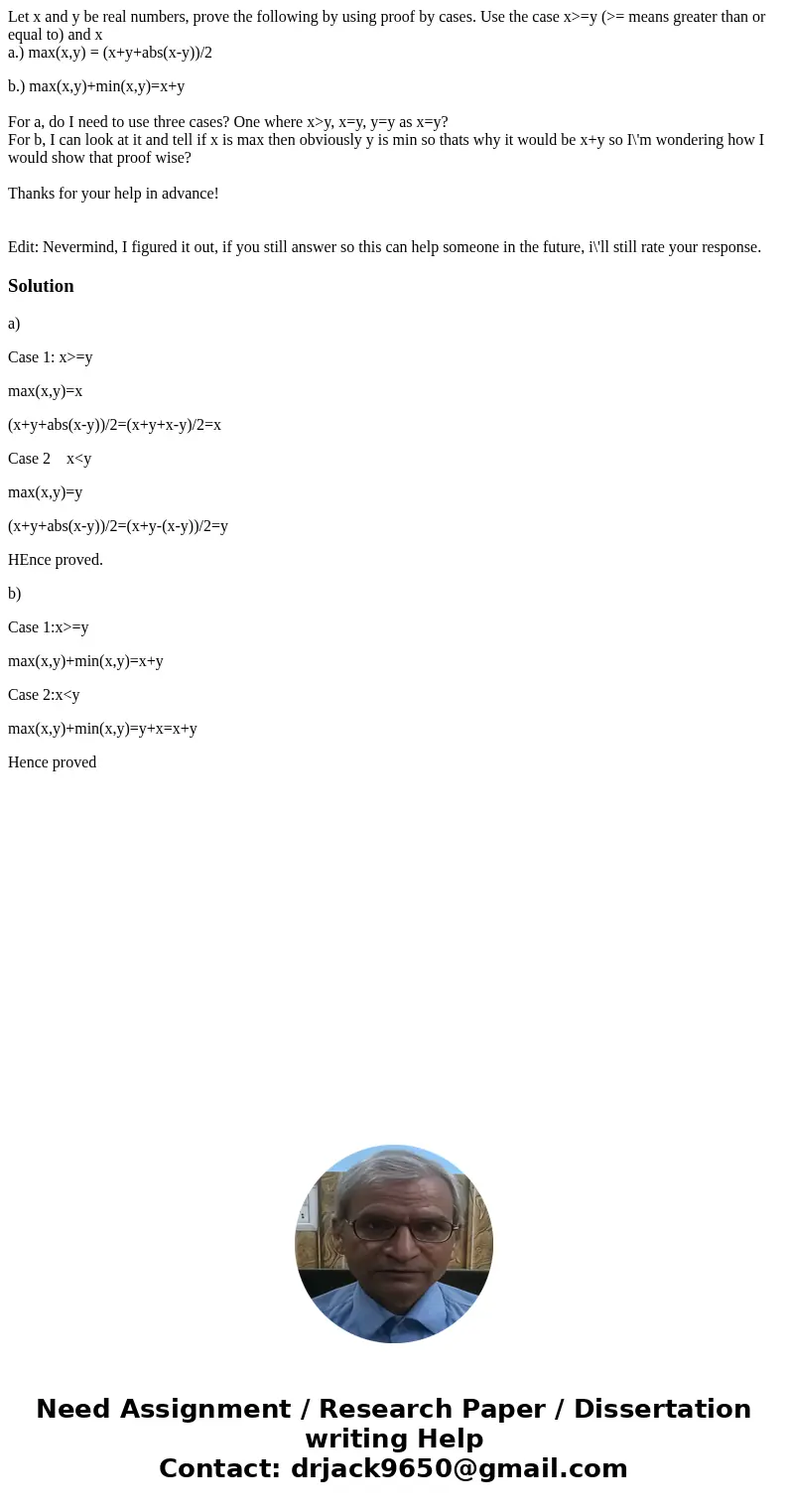 Let x and y be real numbers, prove the following by using proof by cases. Use the case x>=y (>= means greater than or equal to) and x a.) max(x,y) = (x+y+