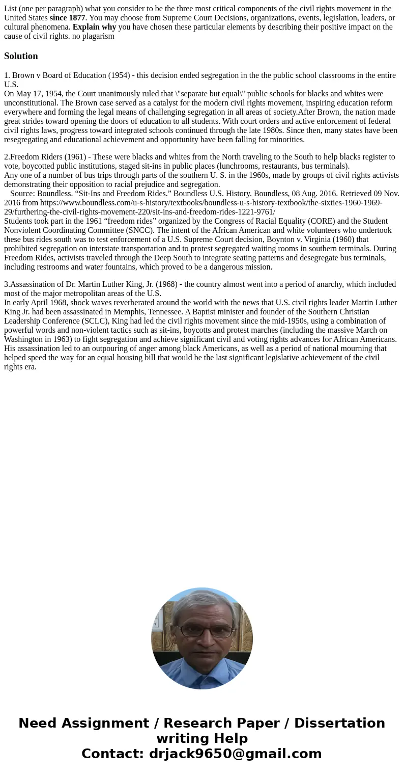 List (one per paragraph) what you consider to be the three most critical components of the civil rights movement in the United States since 1877. You may choose