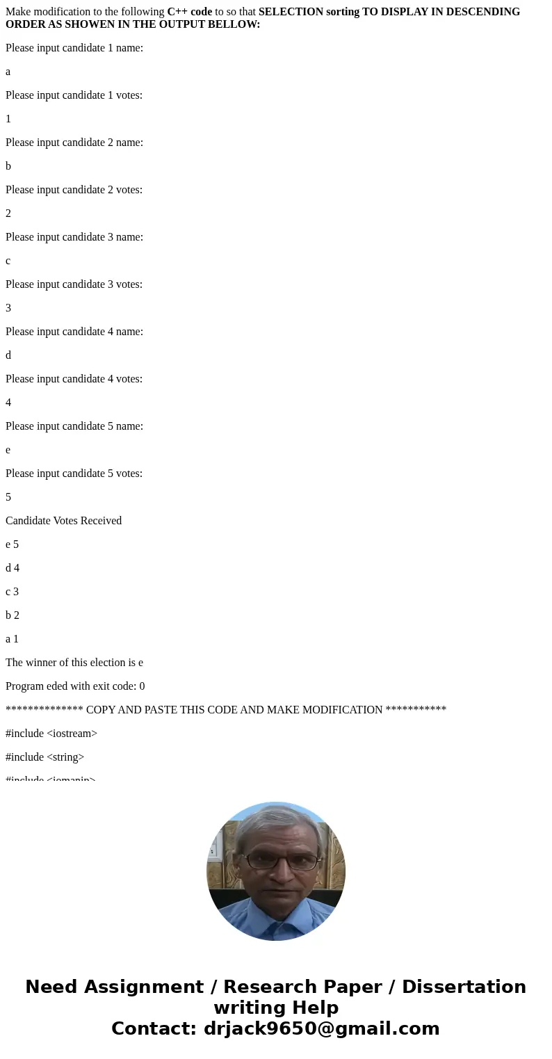 Make modification to the following C++ code to so that SELECTION sorting TO DISPLAY IN DESCENDING ORDER AS SHOWEN IN THE OUTPUT BELLOW: Please input candidate 1 Make modification to the following C++ code to so that SELECTION sorting TO DISPLAY IN DESCENDING ORDER AS SHOWEN IN THE OUTPUT BELLOW: Please input candidate 1
