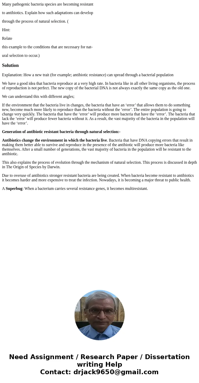 Many pathogenic bacteria species are becoming resistant to antibiotics. Explain how such adaptations can develop through the process of natural selection. ( Hin Many pathogenic bacteria species are becoming resistant to antibiotics. Explain how such adaptations can develop through the process of natural selection. ( Hin