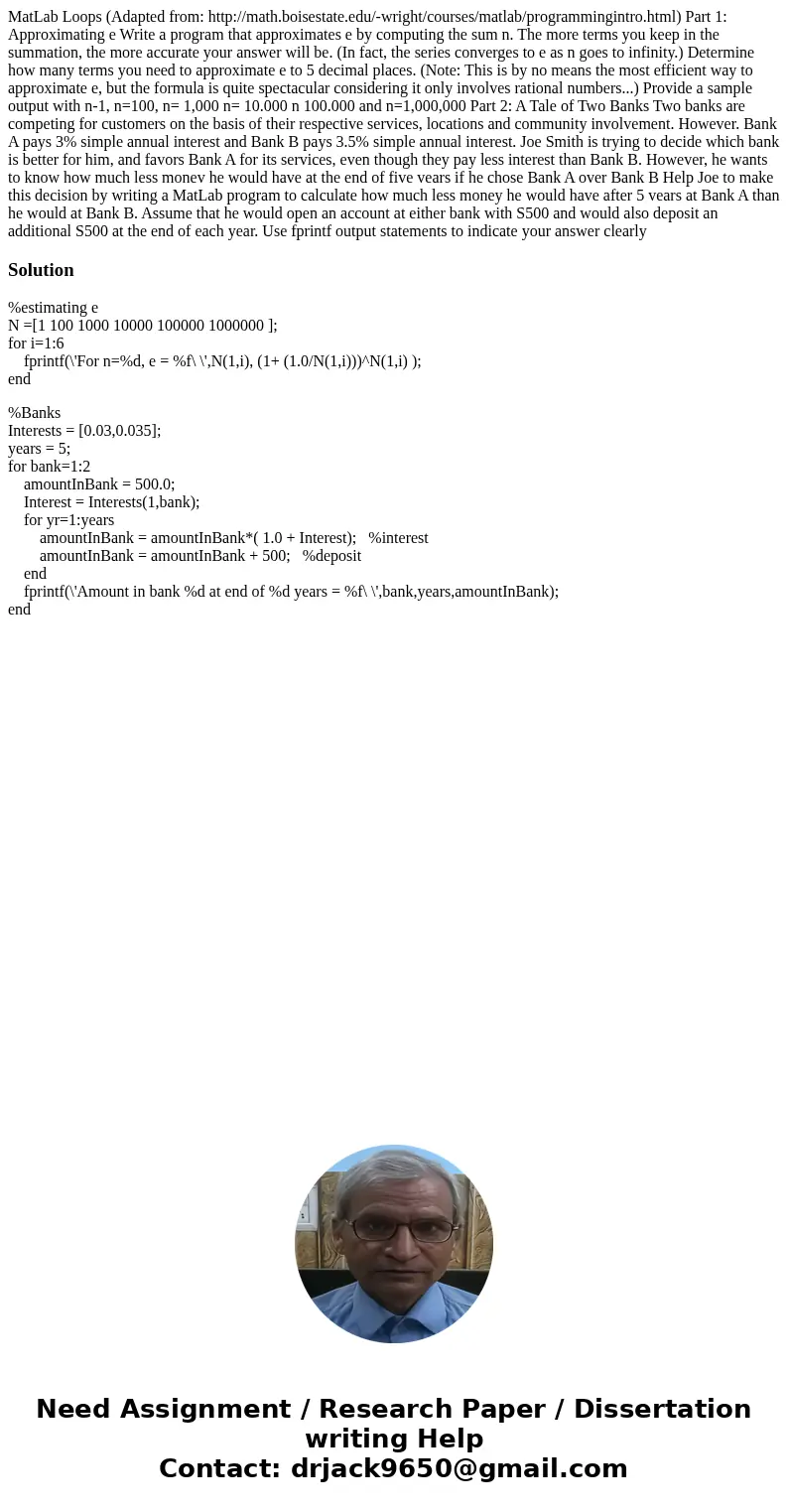  MatLab Loops (Adapted from: http://math.boisestate.edu/-wright/courses/matlab/programmingintro.html) Part 1: Approximating e Write a program that approximates 