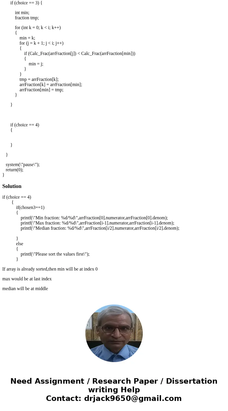 Need help with this C program. I have it almsot all completed. Option 1 asks the user to enter a fraction and then option 2 displays that fraction. option 3 sor Need help with this C program. I have it almsot all completed. Option 1 asks the user to enter a fraction and then option 2 displays that fraction. option 3 sor