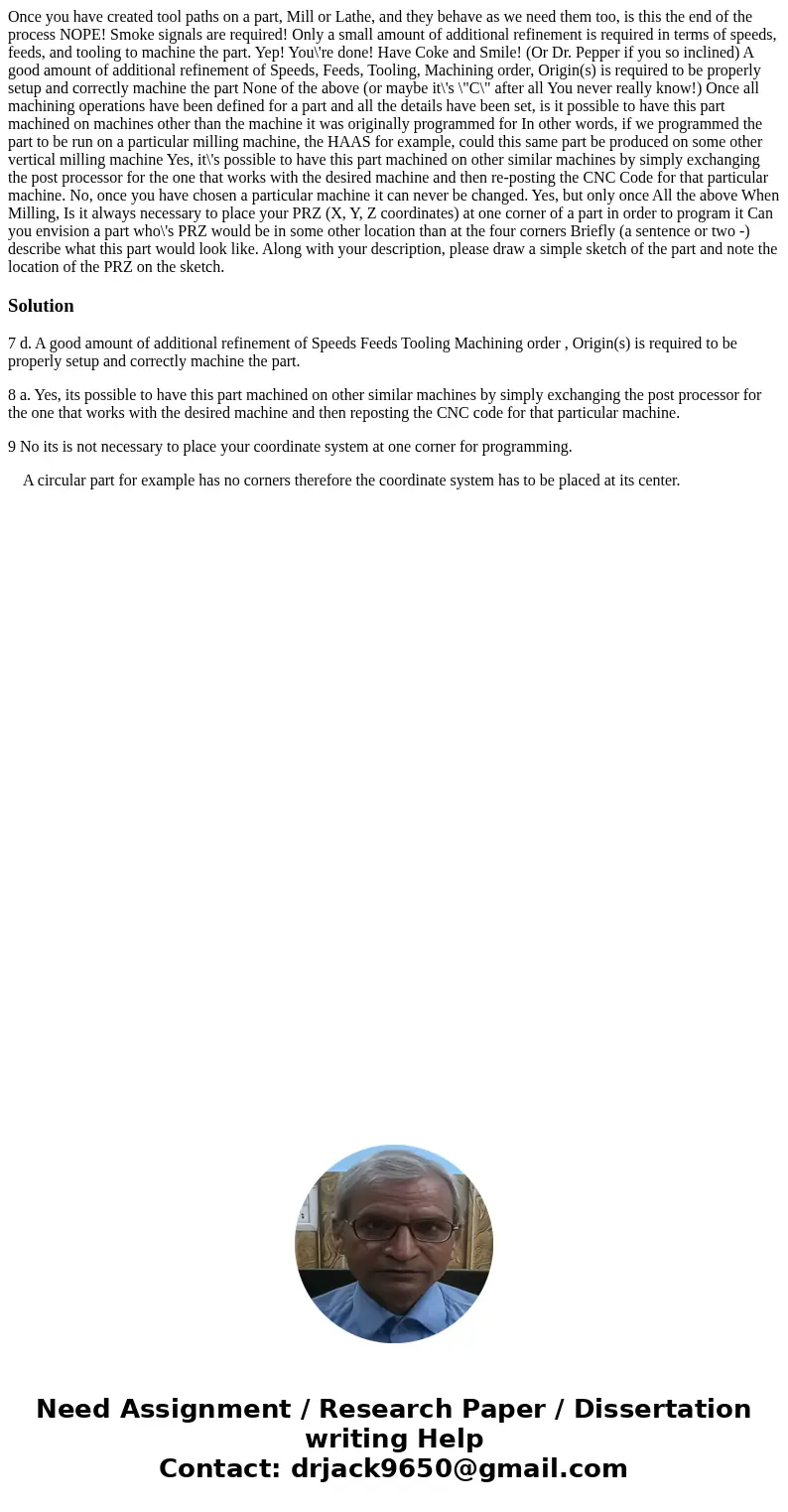  Once you have created tool paths on a part, Mill or Lathe, and they behave as we need them too, is this the end of the process NOPE! Smoke signals are required