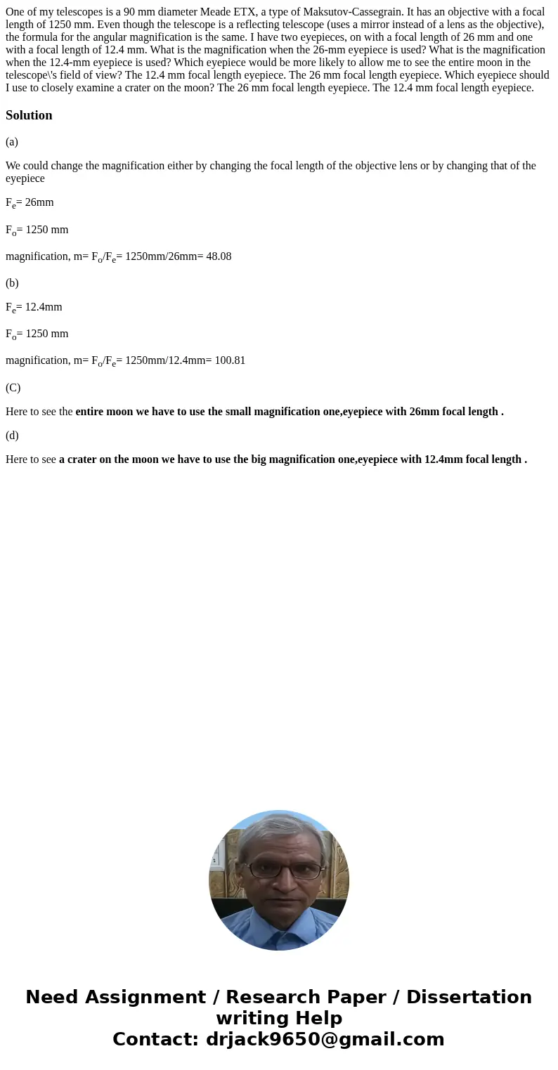  One of my telescopes is a 90 mm diameter Meade ETX, a type of Maksutov-Cassegrain. It has an objective with a focal length of 1250 mm. Even though the telescop