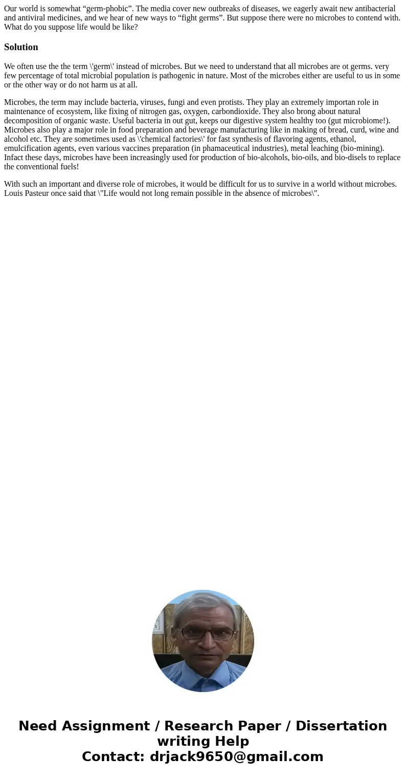 Our world is somewhat “germ-phobic”. The media cover new outbreaks of diseases, we eagerly await new antibacterial and antiviral medicines, and we hear of new w