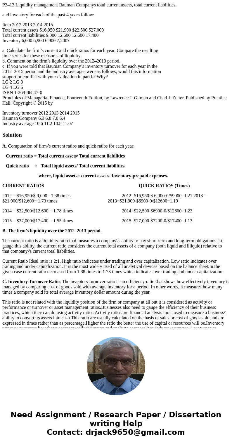 P3–13 Liquidity management Bauman Companys total current assets, total current liabilities, and inventory for each of the past 4 years follow: Item 2012 2013 20