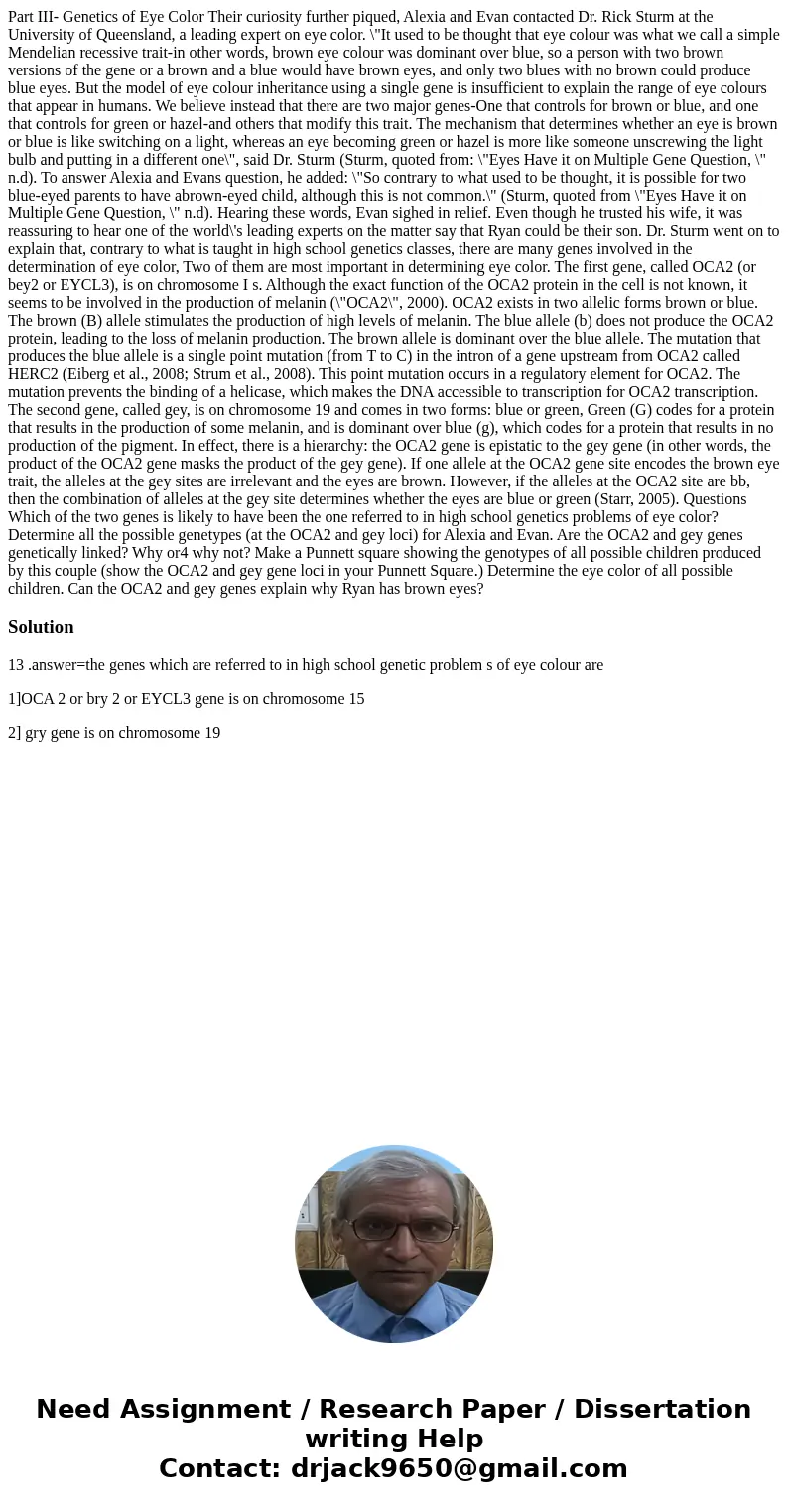  Part III- Genetics of Eye Color Their curiosity further piqued, Alexia and Evan contacted Dr. Rick Sturm at the University of Queensland, a leading expert on e