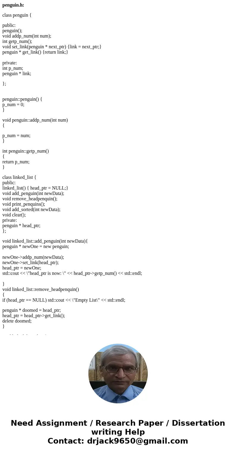 penguin.h: class penguin { public: penguin(); void addp_num(int num); int getp_num(); void set_link(penguin * next_ptr) {link = next_ptr;} penguin * get_link()  penguin.h: class penguin { public: penguin(); void addp_num(int num); int getp_num(); void set_link(penguin * next_ptr) {link = next_ptr;} penguin * get_link()