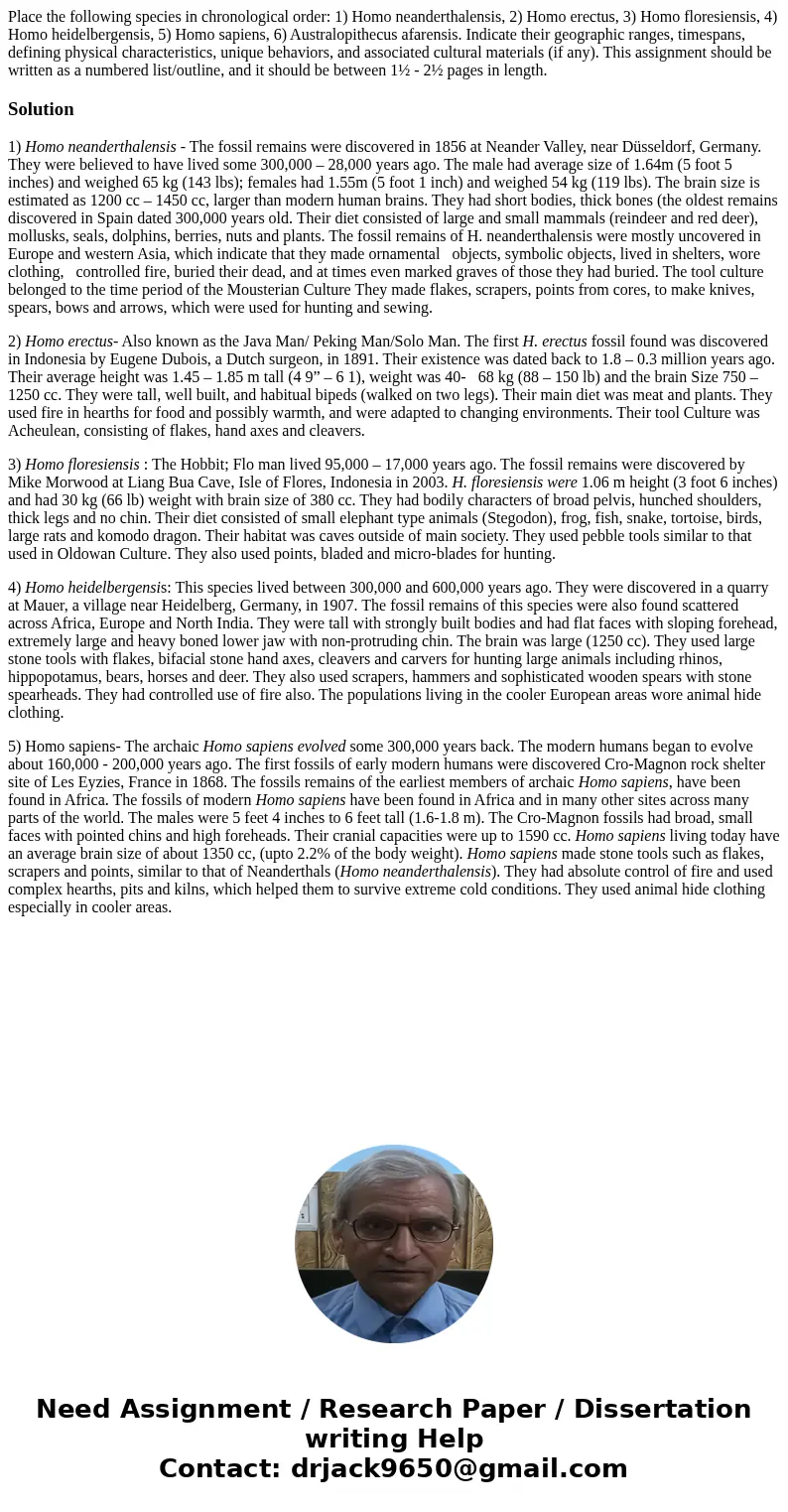 Place the following species in chronological order: 1) Homo neanderthalensis, 2) Homo erectus, 3) Homo floresiensis, 4) Homo heidelbergensis, 5) Homo sapiens, 6 Place the following species in chronological order: 1) Homo neanderthalensis, 2) Homo erectus, 3) Homo floresiensis, 4) Homo heidelbergensis, 5) Homo sapiens, 6