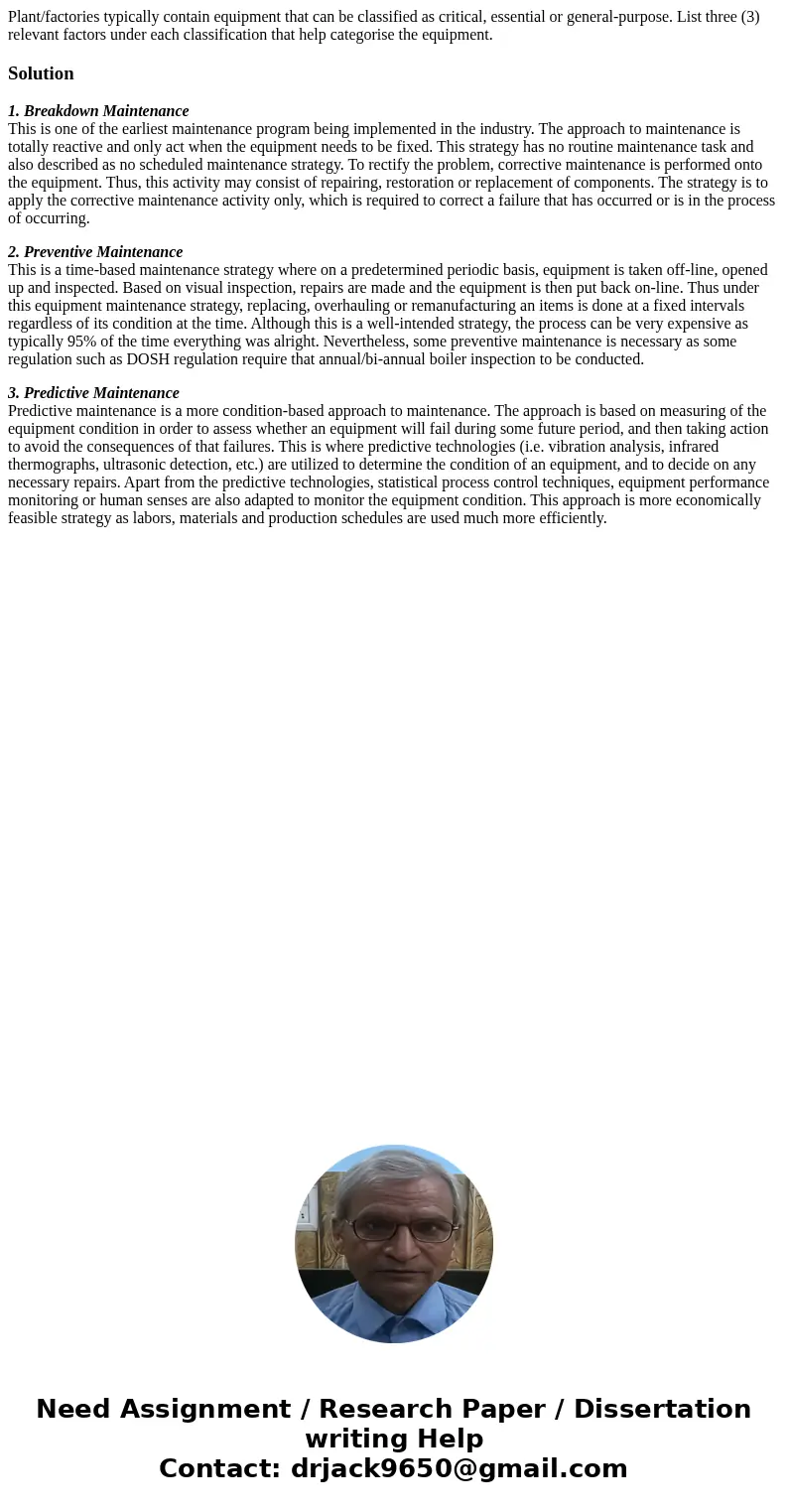 Plant/factories typically contain equipment that can be classified as critical, essential or general-purpose. List three (3) relevant factors under each classif
