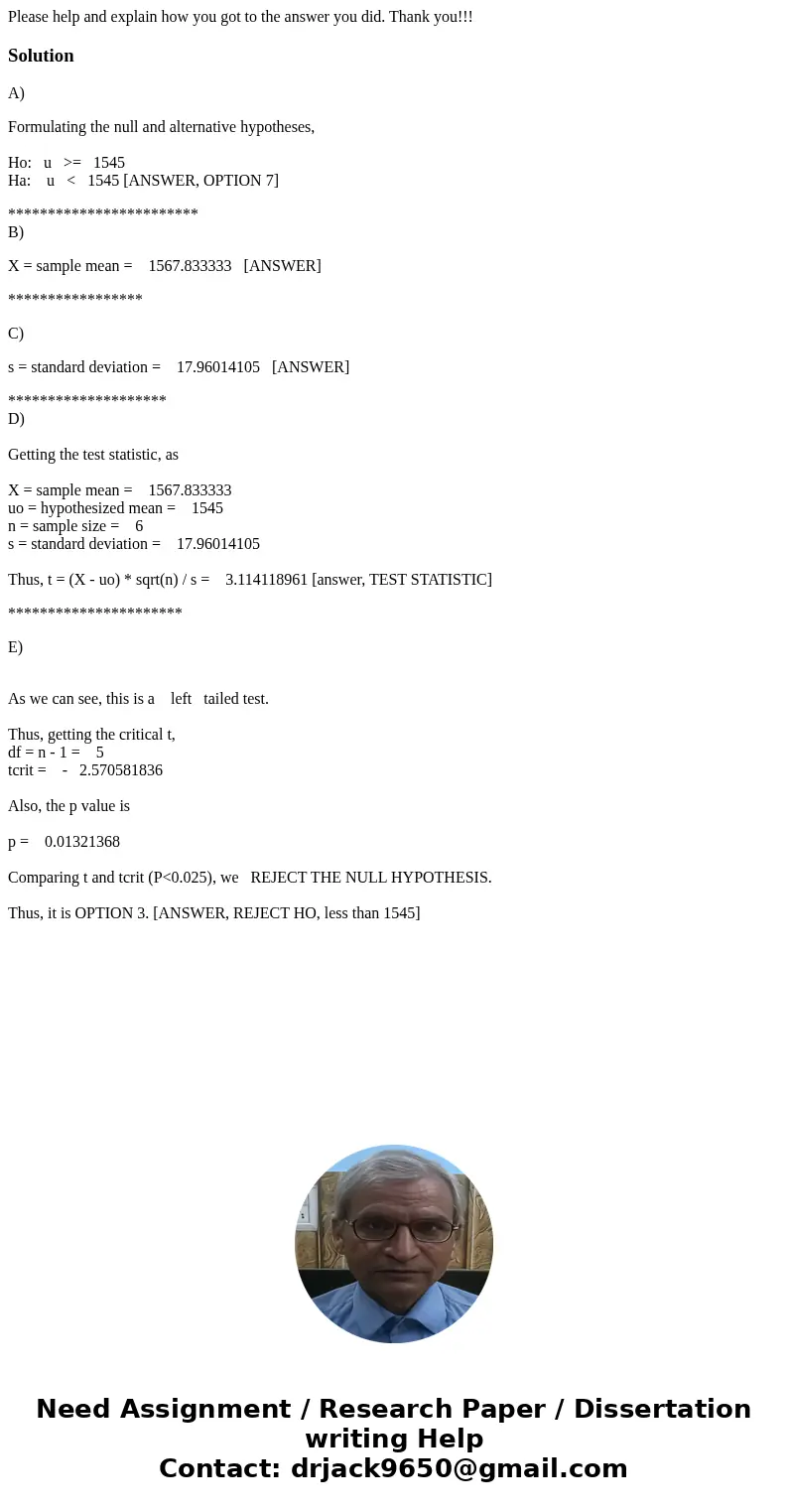 Please help and explain how you got to the answer you did. Thank you!!!SolutionA) Formulating the null and alternative hypotheses, Ho: u >= 1545 Ha: u < 1
