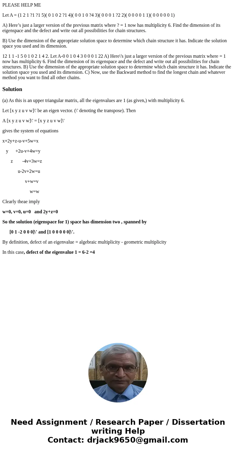 PLEASE HELP ME Let A = (1 2 1 ?1 ?1 5)( 0 1 0 2 ?1 4)( 0 0 1 0 ?4 3)( 0 0 0 1 ?2 2)( 0 0 0 0 1 1)( 0 0 0 0 0 1) A) Here’s just a larger version of the previous 