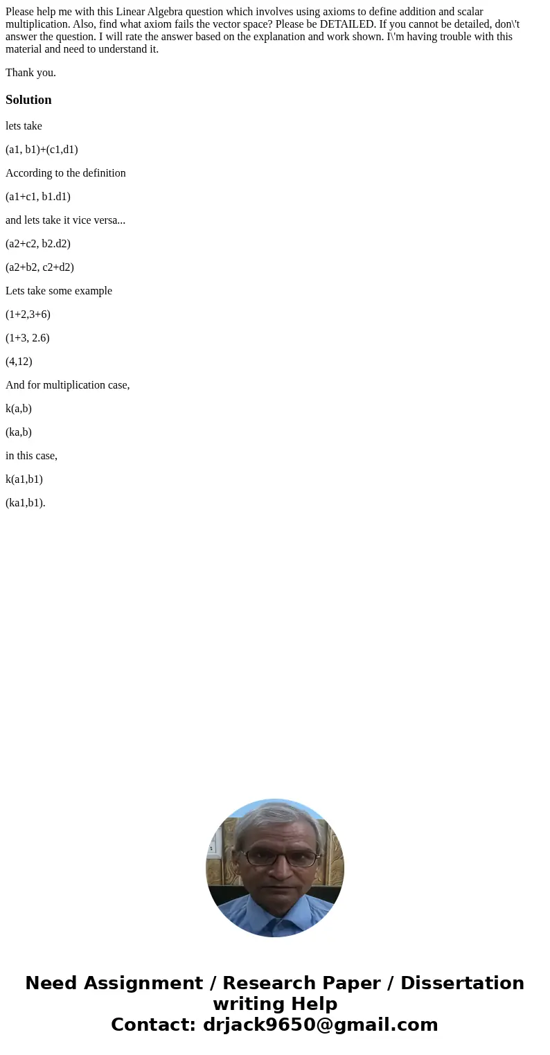 Please help me with this Linear Algebra question which involves using axioms to define addition and scalar multiplication. Also, find what axiom fails the vecto Please help me with this Linear Algebra question which involves using axioms to define addition and scalar multiplication. Also, find what axiom fails the vecto