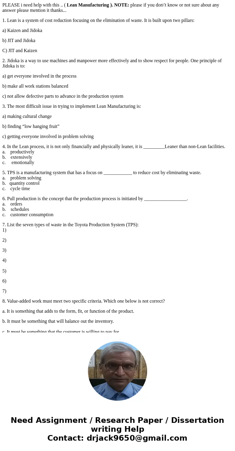 PLEASE i need help with this .. ( Lean Manufacturing ). NOTE: please if you don\'t know or not sure about any answer please mention it thanks... 1. Lean is a sy