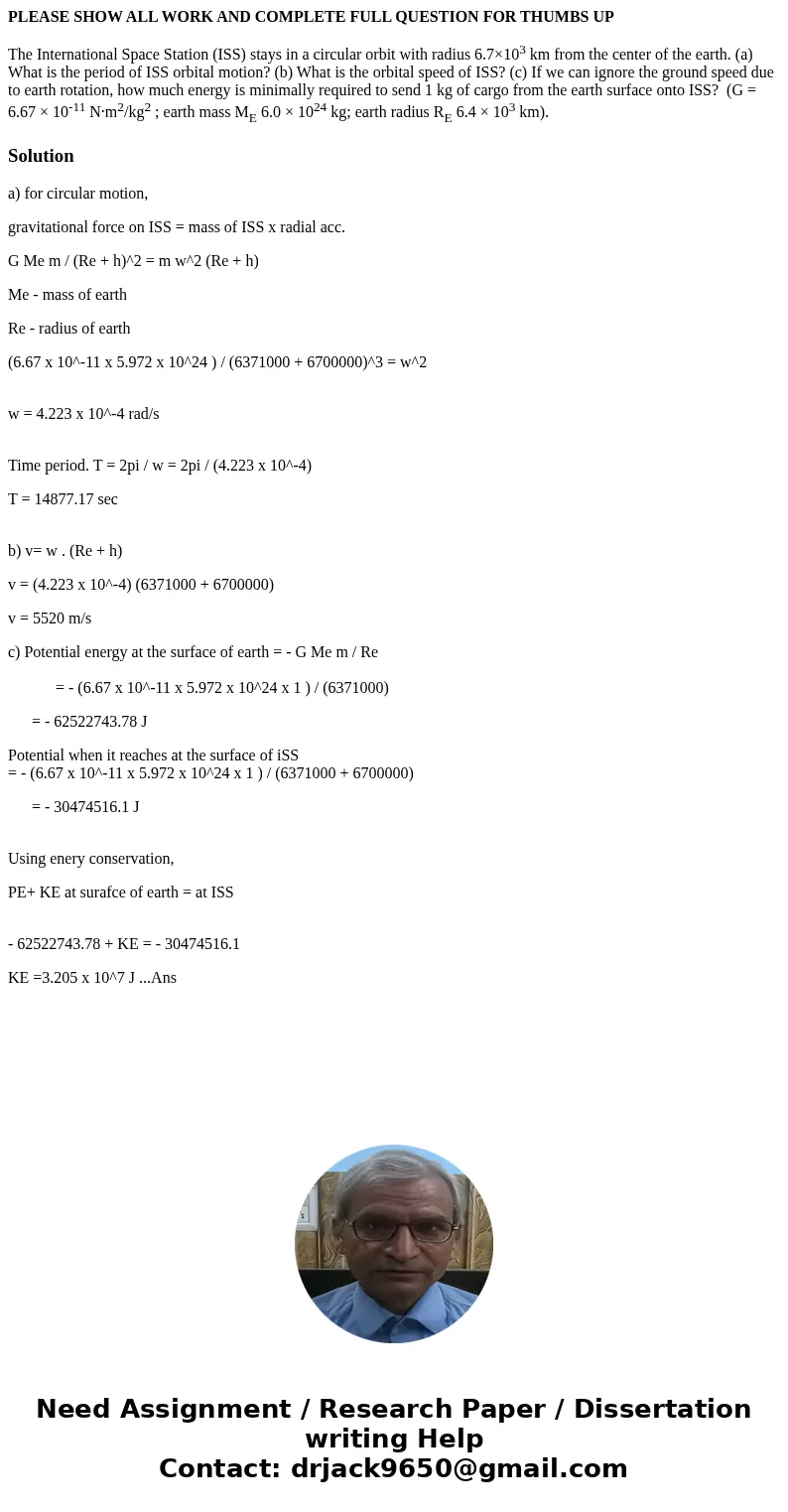 PLEASE SHOW ALL WORK AND COMPLETE FULL QUESTION FOR THUMBS UP The International Space Station (ISS) stays in a circular orbit with radius 6.7×103 km from the ce