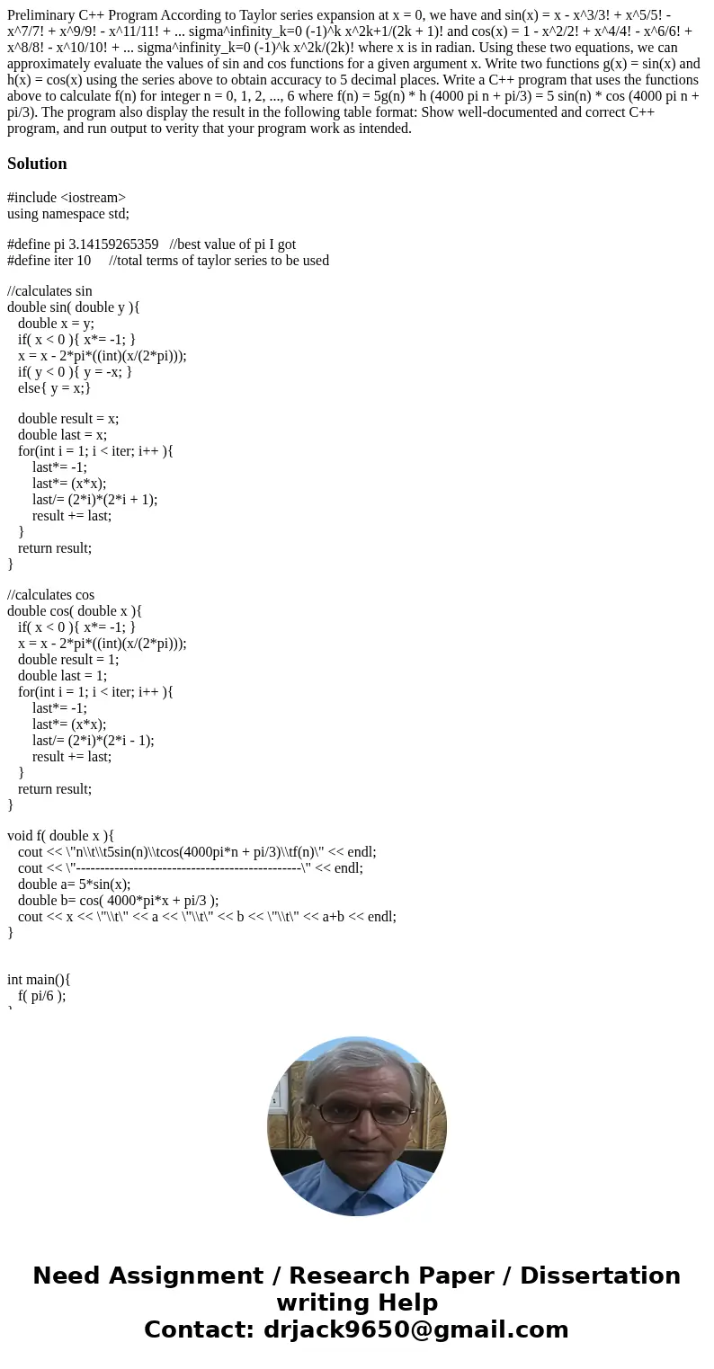 Preliminary C++ Program According to Taylor series expansion at x = 0, we have and sin(x) = x - x^3/3! + x^5/5! - x^7/7! + x^9/9! - x^11/11! + ... sigma^infini  Preliminary C++ Program According to Taylor series expansion at x = 0, we have and sin(x) = x - x^3/3! + x^5/5! - x^7/7! + x^9/9! - x^11/11! + ... sigma^infini