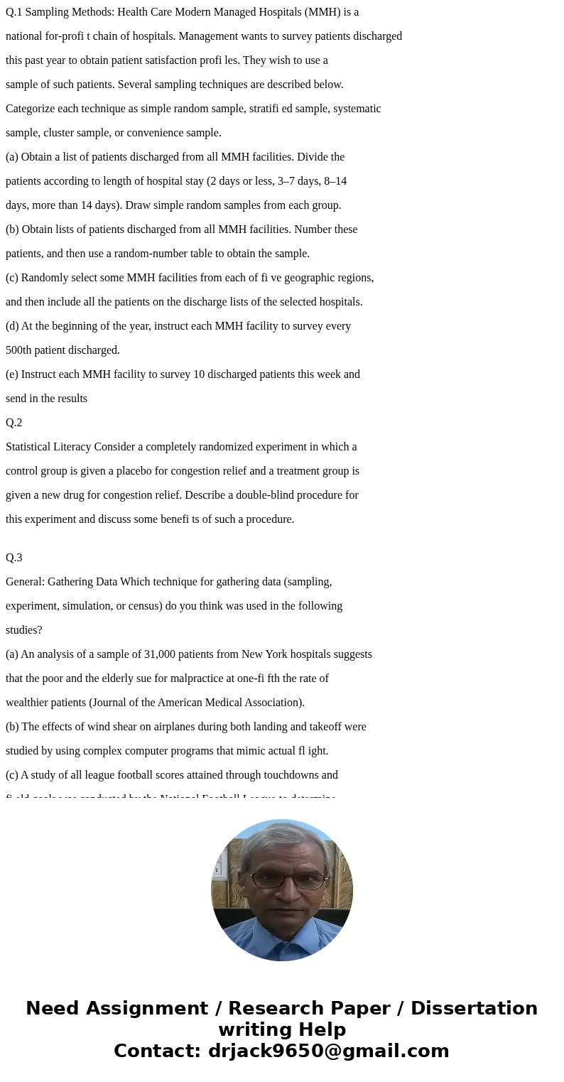 Q.1 Sampling Methods: Health Care Modern Managed Hospitals (MMH) is a national for-profi t chain of hospitals. Management wants to survey patients discharged th Q.1 Sampling Methods: Health Care Modern Managed Hospitals (MMH) is a national for-profi t chain of hospitals. Management wants to survey patients discharged th