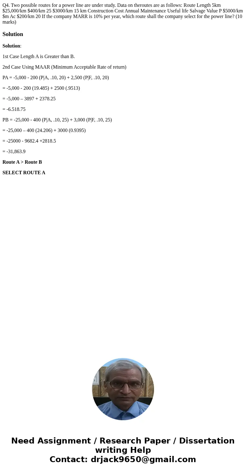 Q4. Two possible routes for a power line are under study. Data on theroutes are as follows: Route Length 5km $25,000/km $400/km 25 $3000/km 15 km Construction   Q4. Two possible routes for a power line are under study. Data on theroutes are as follows: Route Length 5km $25,000/km $400/km 25 $3000/km 15 km Construction