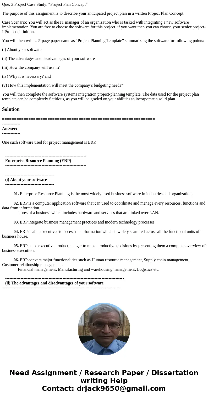 Que. 3 Project Case Study: “Project Plan Concept” The purpose of this assignment is to describe your anticipated project plan in a written Project Plan Concept.