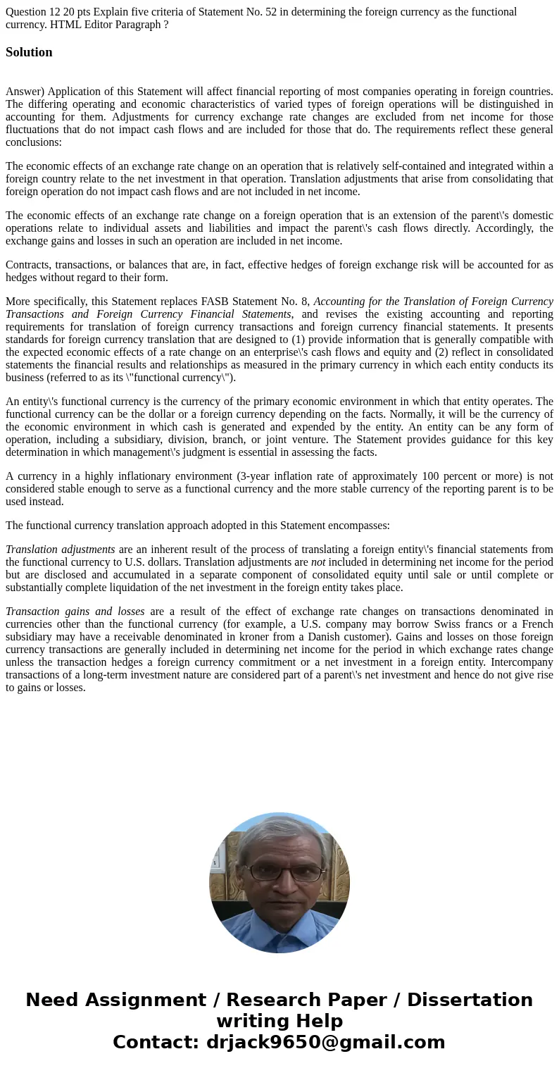  Question 12 20 pts Explain five criteria of Statement No. 52 in determining the foreign currency as the functional currency. HTML Editor Paragraph ? Solution A
