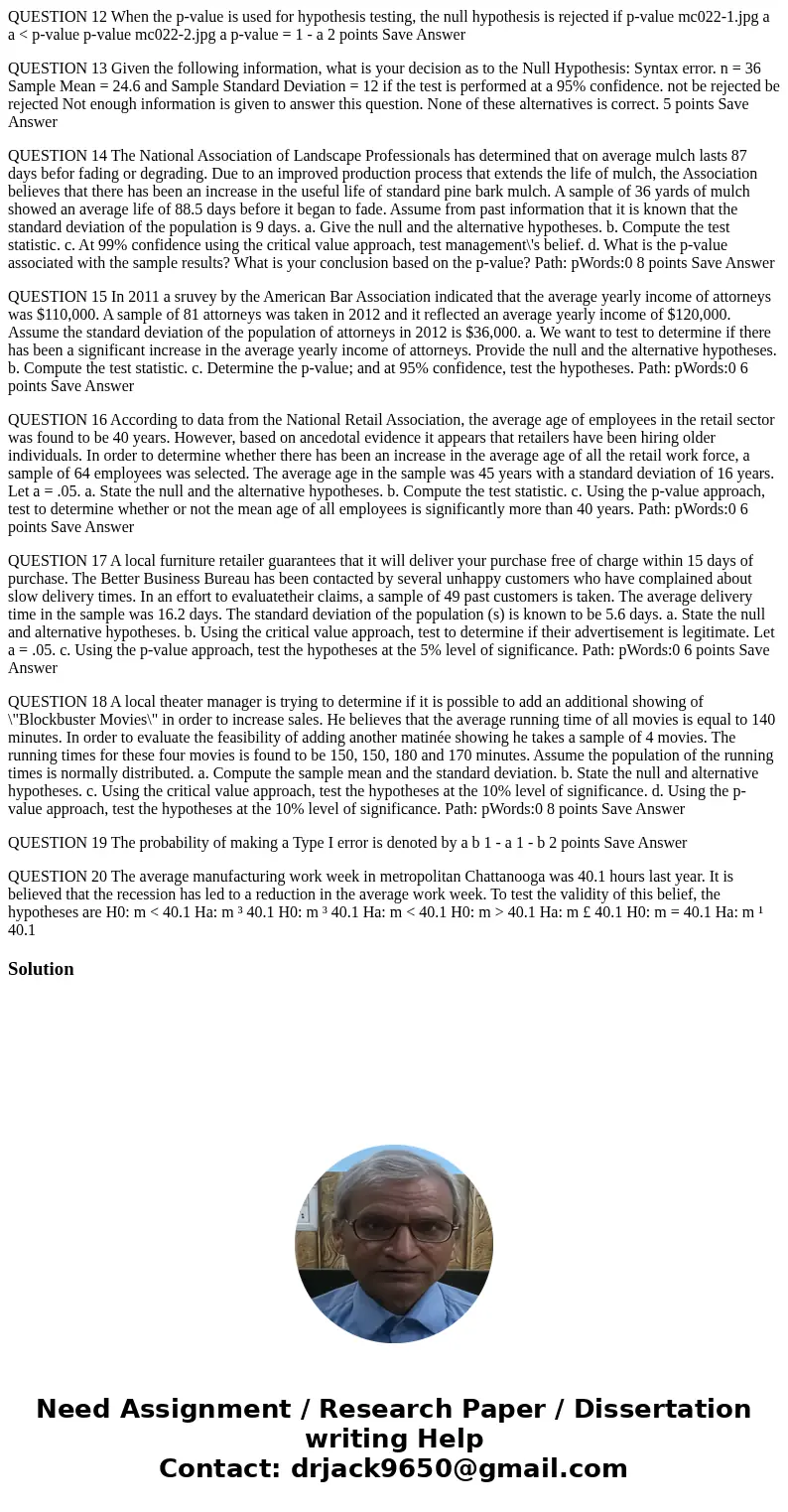 QUESTION 12 When the p-value is used for hypothesis testing, the null hypothesis is rejected if p-value mc022-1.jpg a a < p-value p-value mc022-2.jpg a p-val