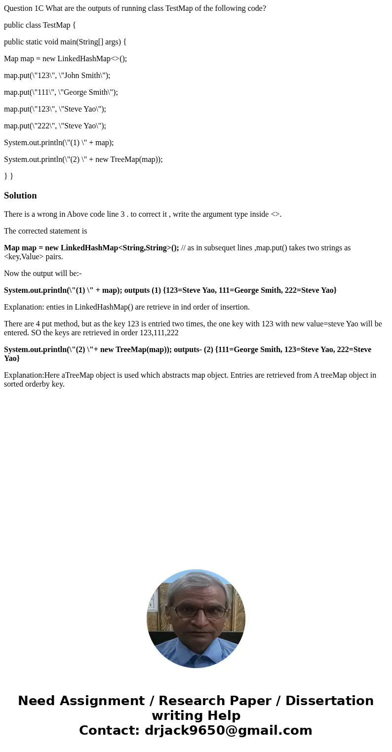 Question 1C What are the outputs of running class TestMap of the following code? public class TestMap { public static void main(String[] args) { Map map = new L