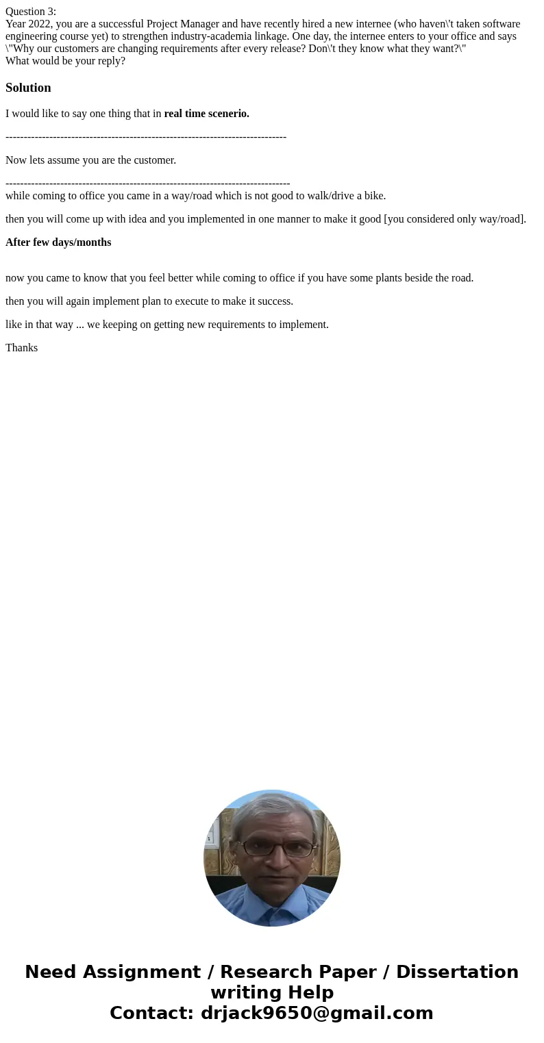 Question 3: Year 2022, you are a successful Project Manager and have recently hired a new internee (who haven\'t taken software engineering course yet) to stren