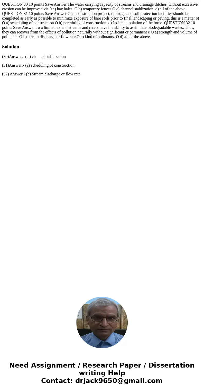 QUESTION 30 10 points Save Answer The water carrying capacity of streams and drainage ditches, without excessive erosion can be improved via 0 a) hay bales. O   QUESTION 30 10 points Save Answer The water carrying capacity of streams and drainage ditches, without excessive erosion can be improved via 0 a) hay bales. O