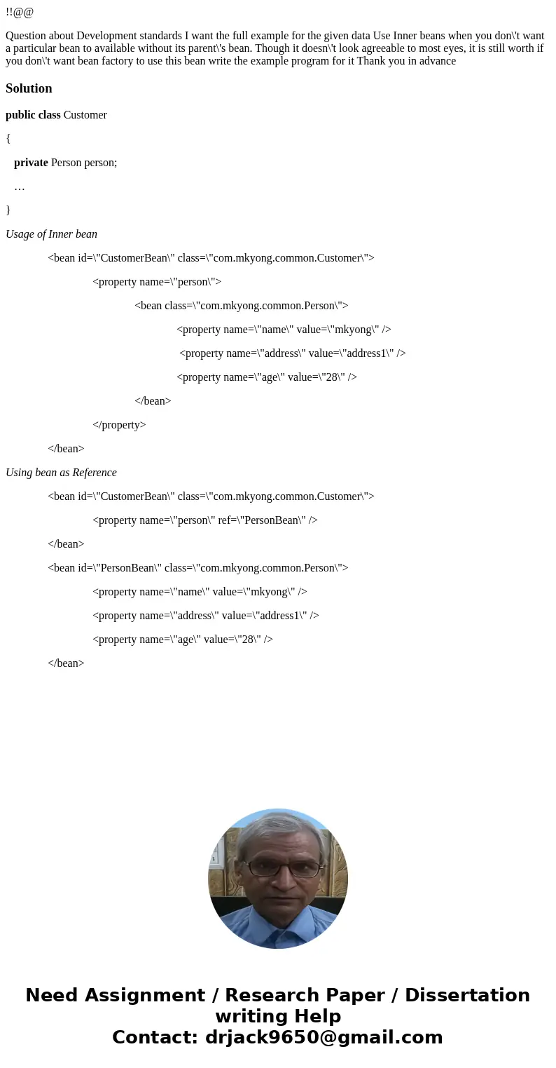 !!@@ Question about Development standards I want the full example for the given data Use Inner beans when you don\'t want a particular bean to available without