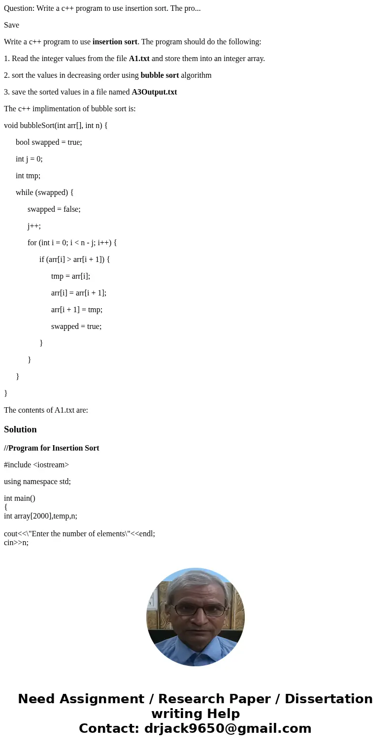 Question: Write a c++ program to use insertion sort. The pro... Save Write a c++ program to use insertion sort. The program should do the following: 1. Read the