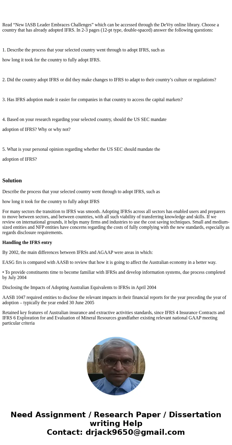  Read “New IASB Leader Embraces Challenges” which can be accessed through the DeVry online library. Choose a country that has already adopted IFRS. In 2-3 pages