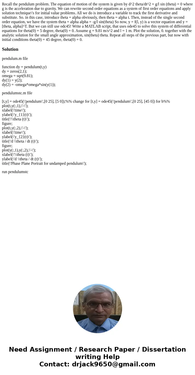  Recall the pendulum problem. The equation of motion of the system is given by d^2 theta/dt^2 + g/l sin (theta) = 0 where g is the acceleration due to gravity. 
