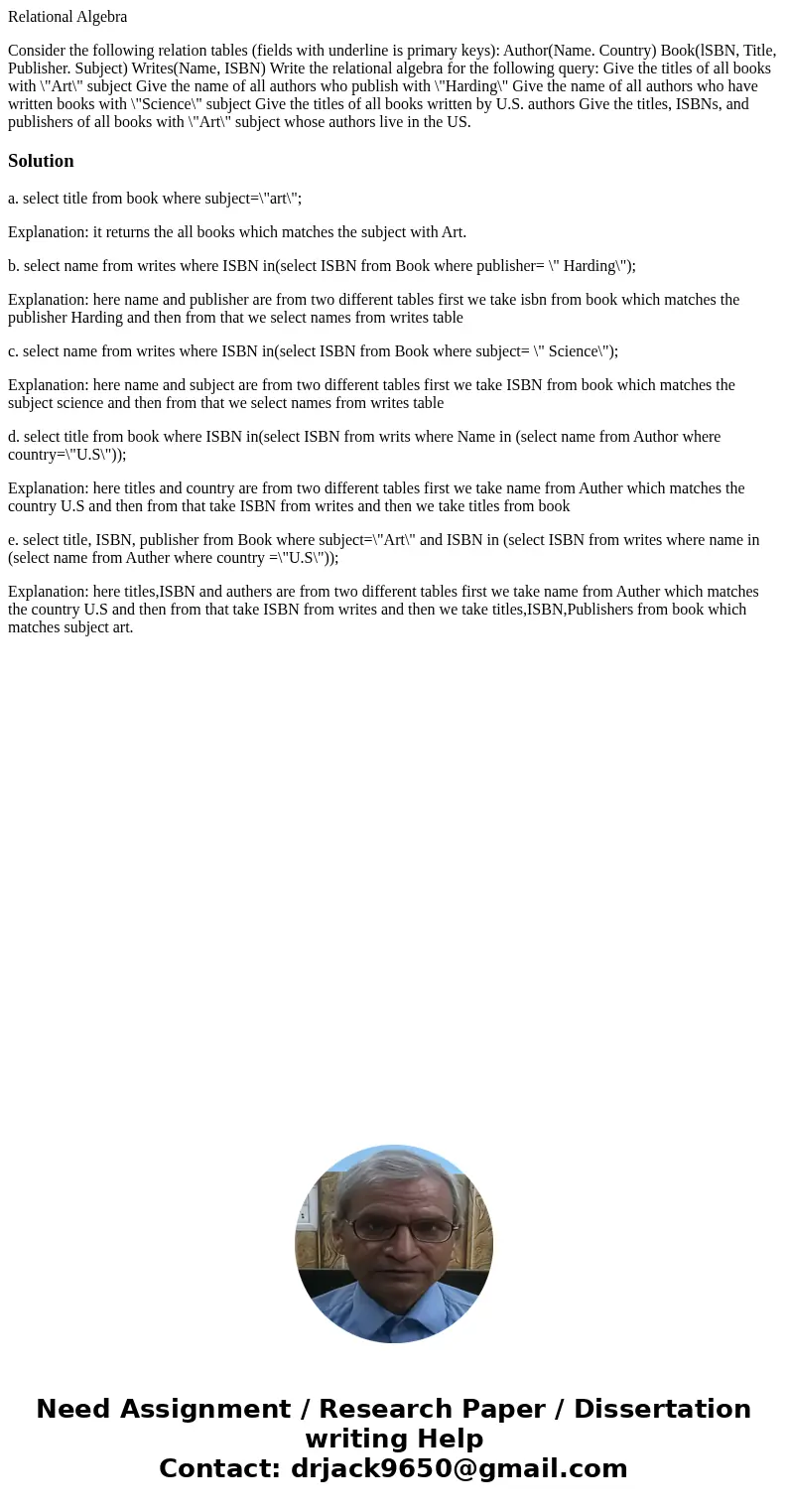 Relational Algebra Consider the following relation tables (fields with underline is primary keys): Author(Name. Country) Book(lSBN, Title, Publisher. Subject) W