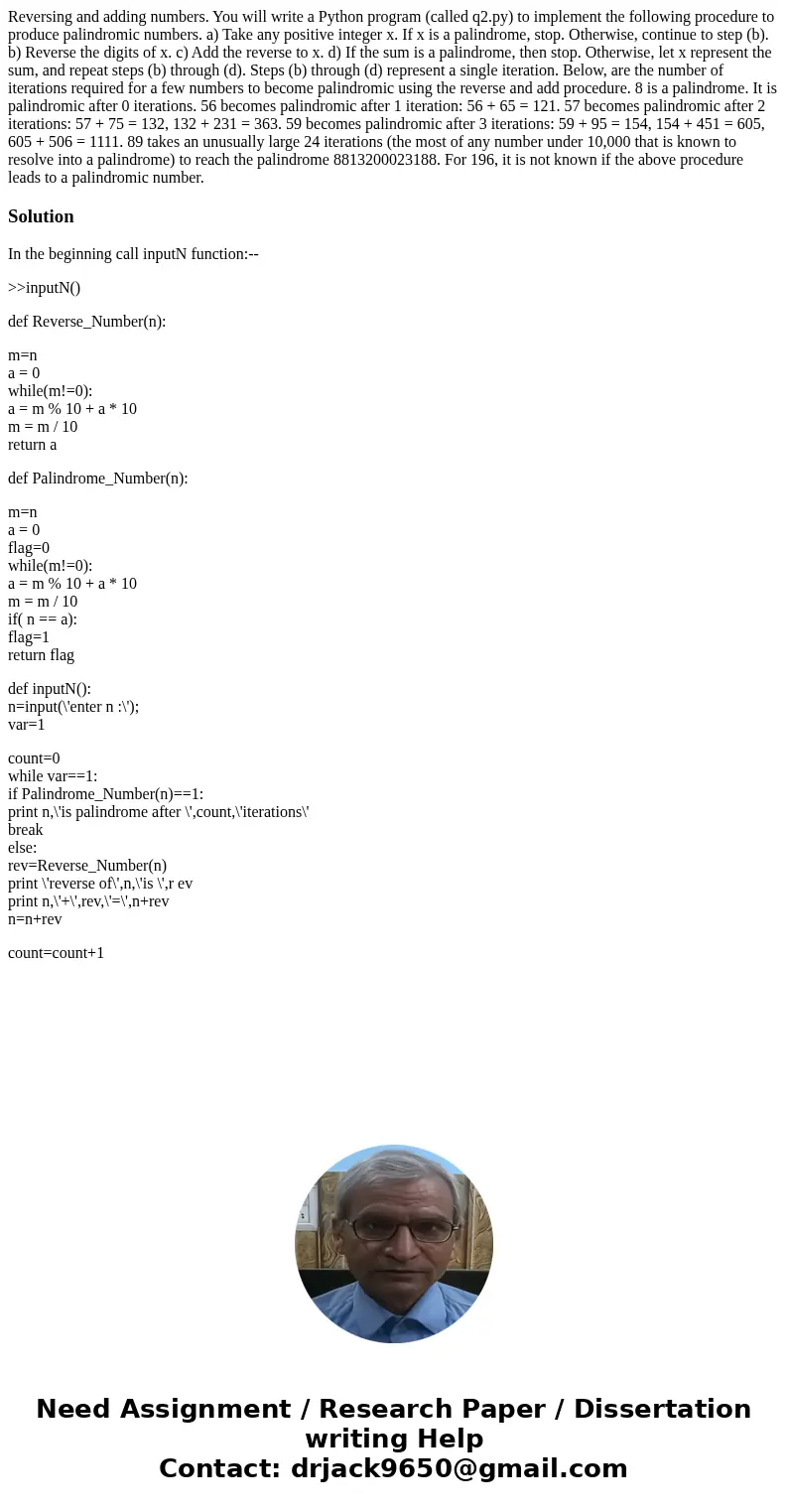 Reversing and adding numbers. You will write a Python program (called q2.py) to implement the following procedure to produce palindromic numbers. a) Take any p  Reversing and adding numbers. You will write a Python program (called q2.py) to implement the following procedure to produce palindromic numbers. a) Take any p
