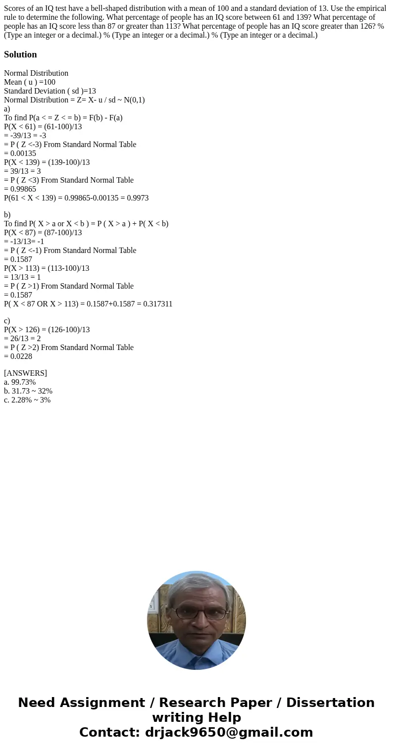  Scores of an IQ test have a bell-shaped distribution with a mean of 100 and a standard deviation of 13. Use the empirical rule to determine the following. What