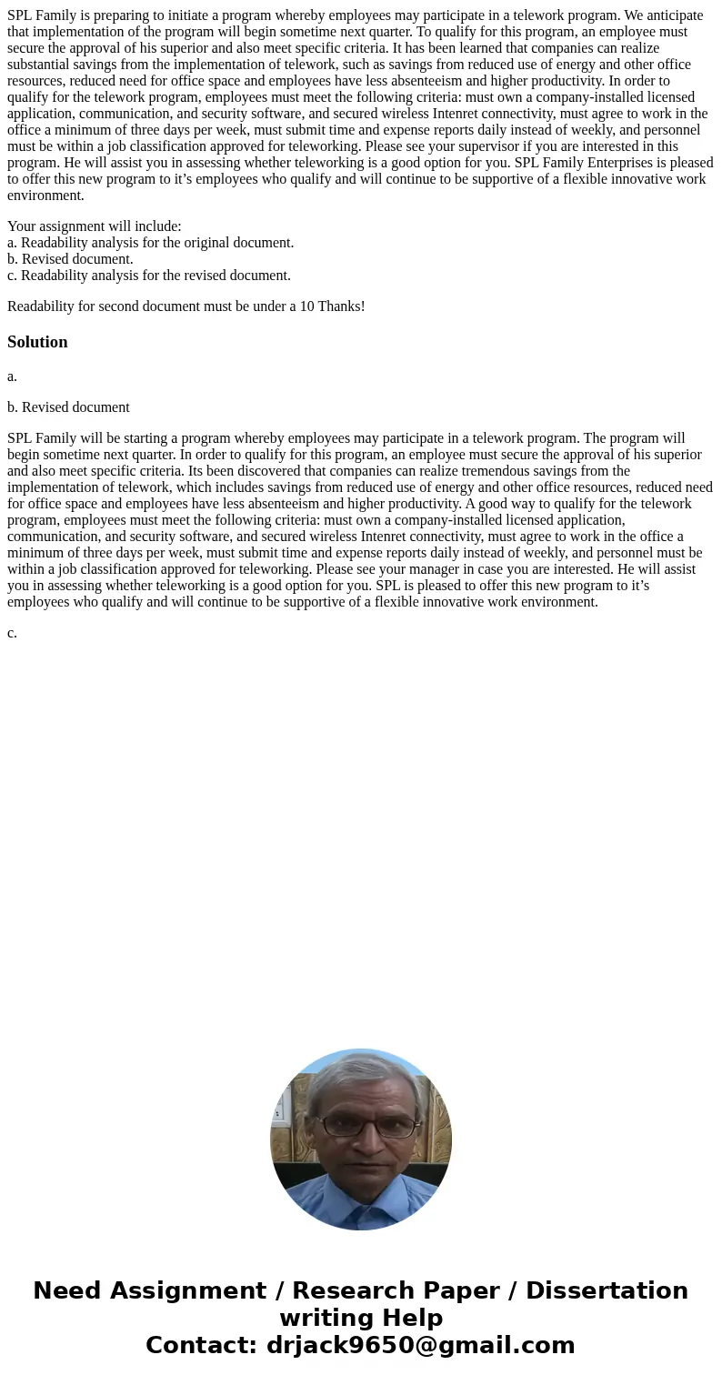 SPL Family is preparing to initiate a program whereby employees may participate in a telework program. We anticipate that implementation of the program will beg