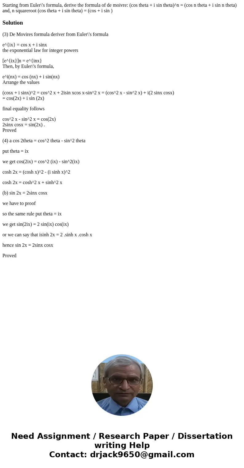  Starting from Euler\'s formula, derive the formula of de moivre: (cos theta + i sin theta)^n = (cos n theta + i sin n theta) and, n squareroot (cos theta + i s