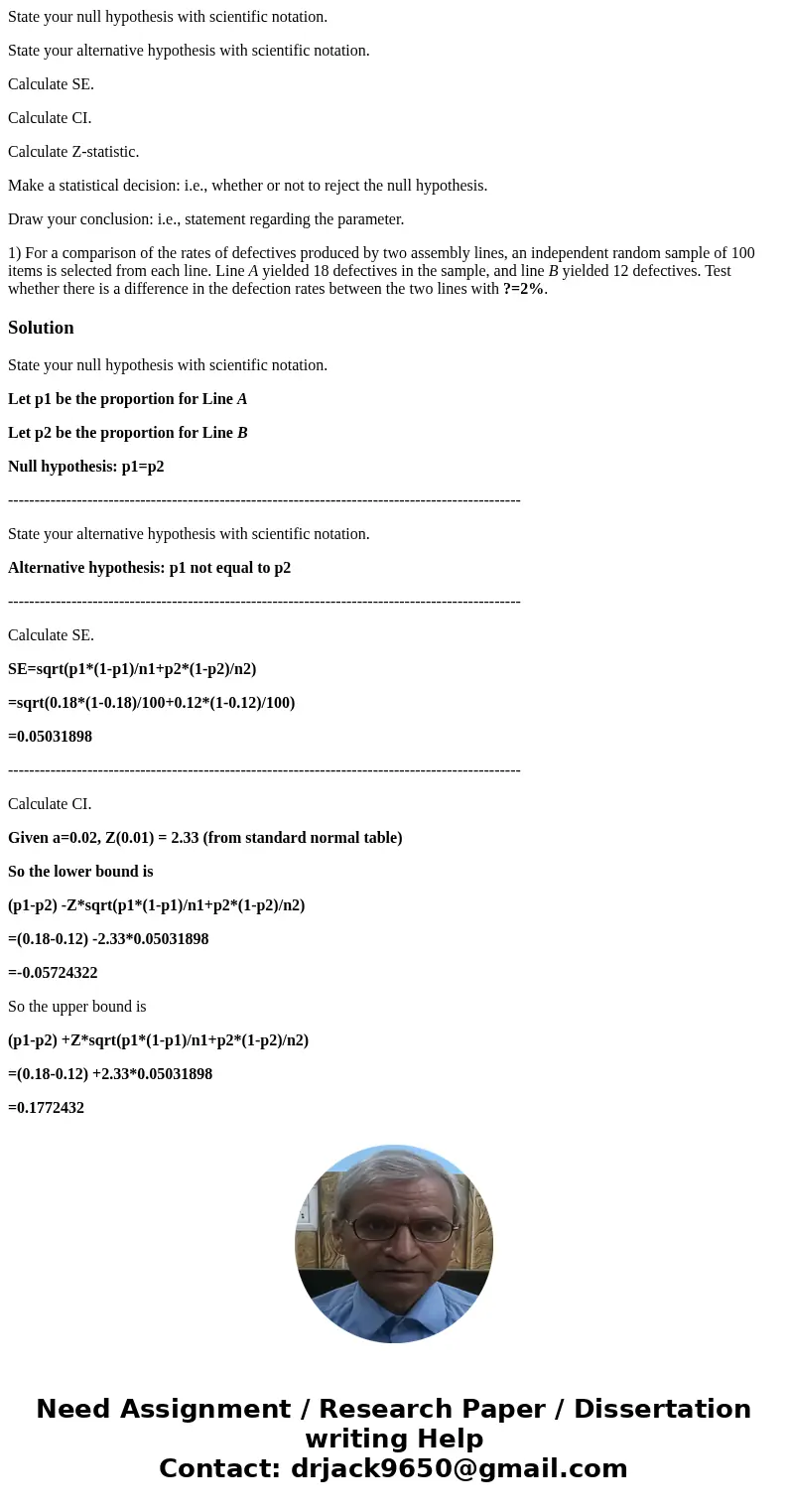 State your null hypothesis with scientific notation. State your alternative hypothesis with scientific notation. Calculate SE. Calculate CI. Calculate Z-statist