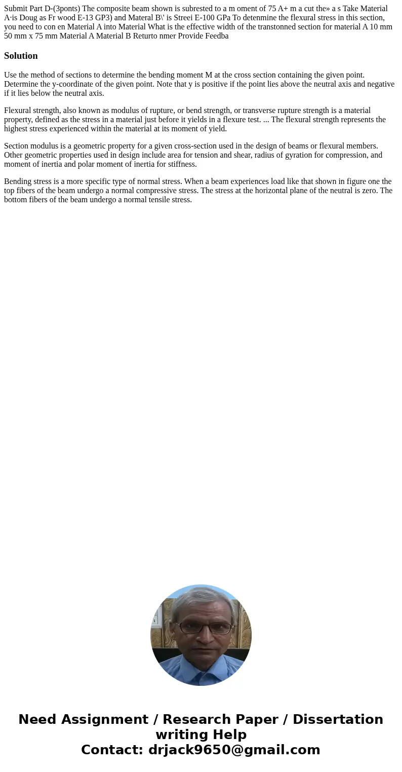  Submit Part D-(3ponts) The composite beam shown is subrested to a m oment of 75 A+ m a cut the» a s Take Material A·is Doug as Fr wood E-13 GP3) and Materal B\