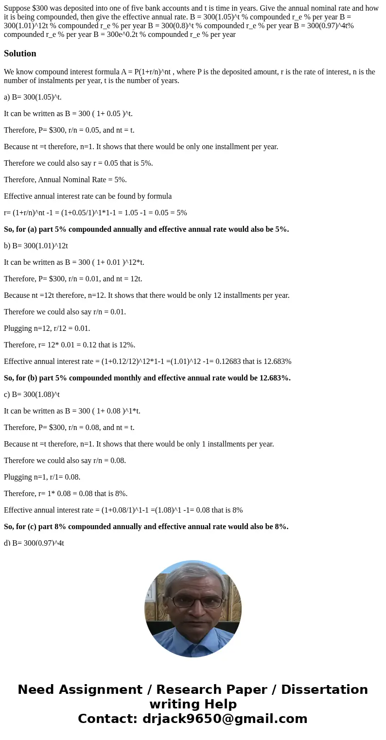Suppose $300 was deposited into one of five bank accounts and t is time in years. Give the annual nominal rate and how it is being compounded, then give the ef  Suppose $300 was deposited into one of five bank accounts and t is time in years. Give the annual nominal rate and how it is being compounded, then give the ef