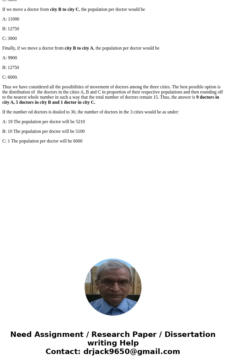Suppose a society consists of three cities (A, B , C. ) with populations of 99,000 , 51,000 , 6,000 people respectively. Suppose that the society has 15 doctors
