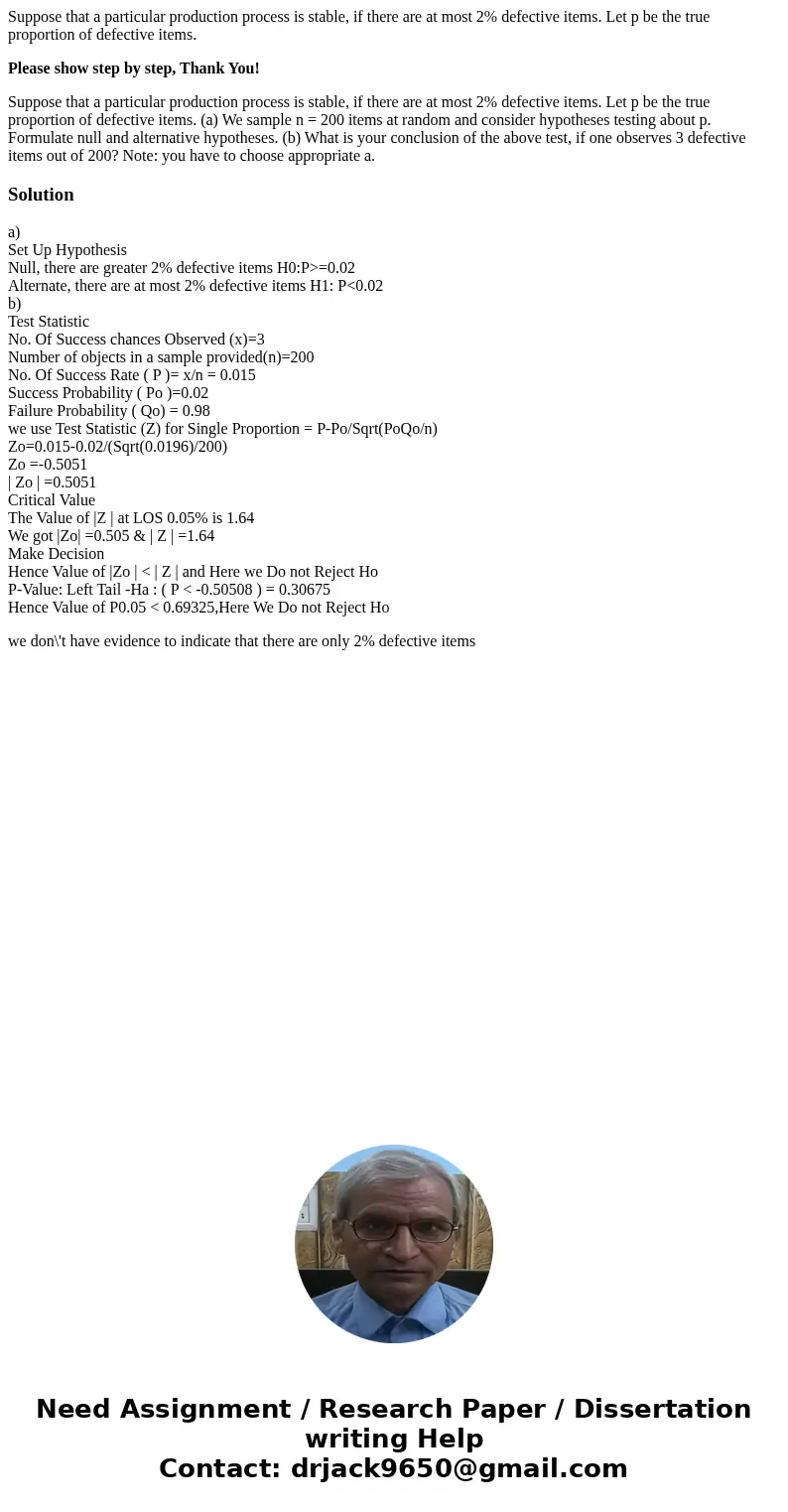 Suppose that a particular production process is stable, if there are at most 2% defective items. Let p be the true proportion of defective items. Please show st Suppose that a particular production process is stable, if there are at most 2% defective items. Let p be the true proportion of defective items. Please show st